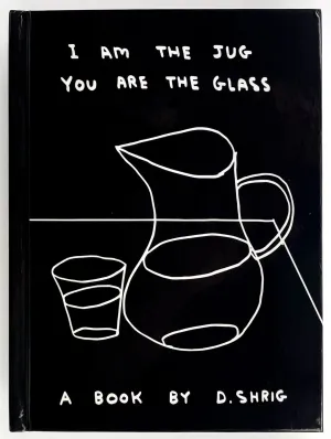 I Am The Jug You Are The Glass (1st Edition)