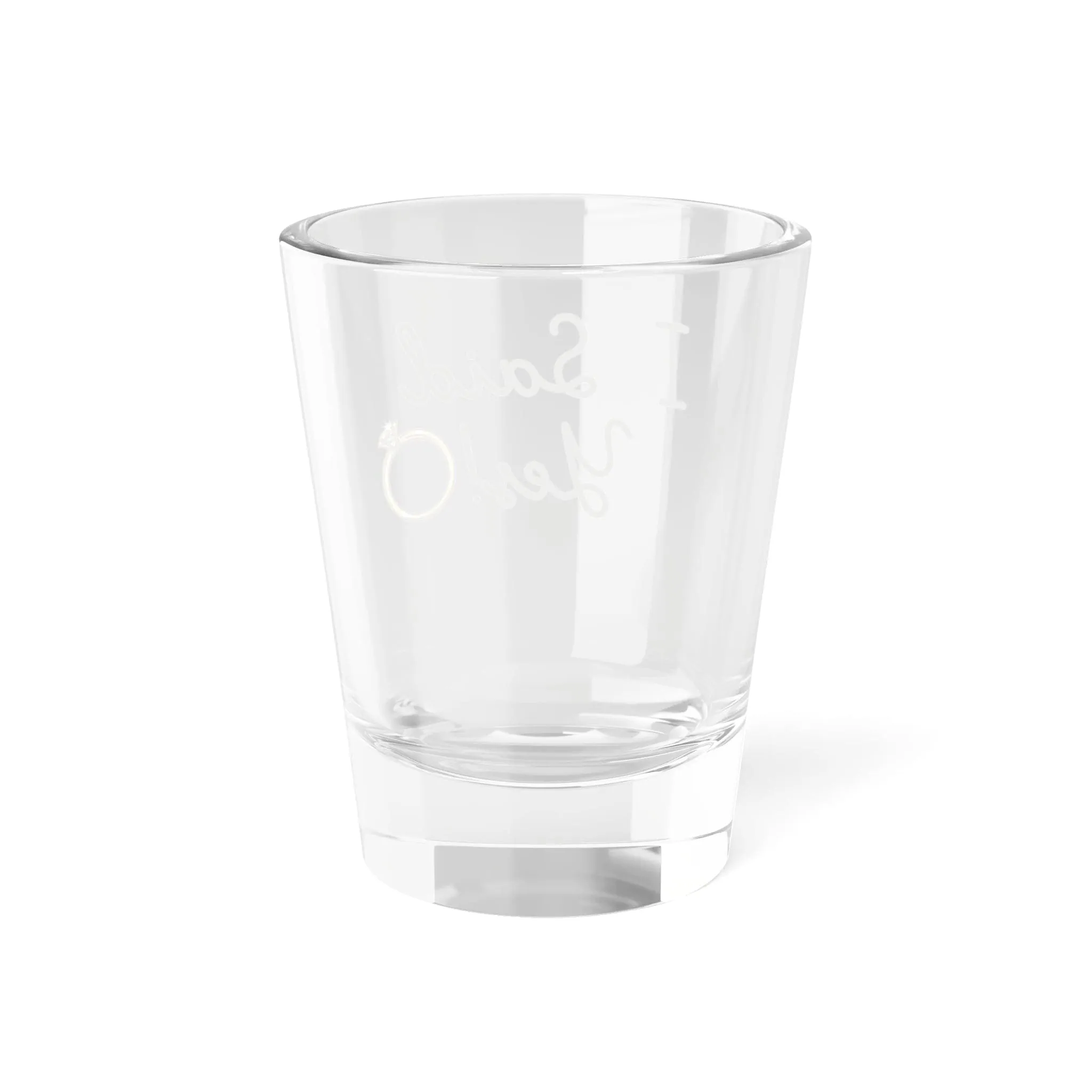 I Said Yes! "Shot Glass, 1.5oz"