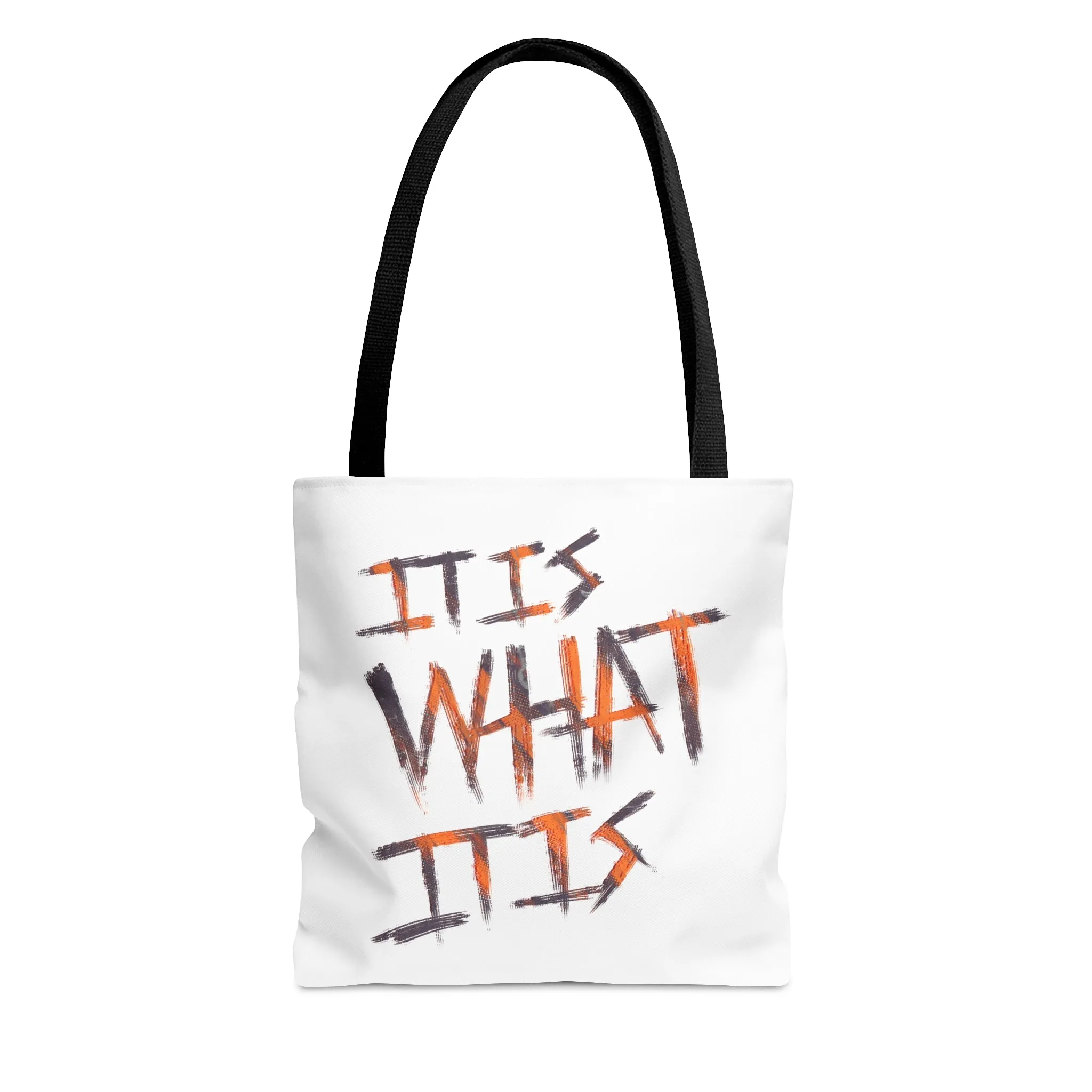 It Is What It Is Tote Bag