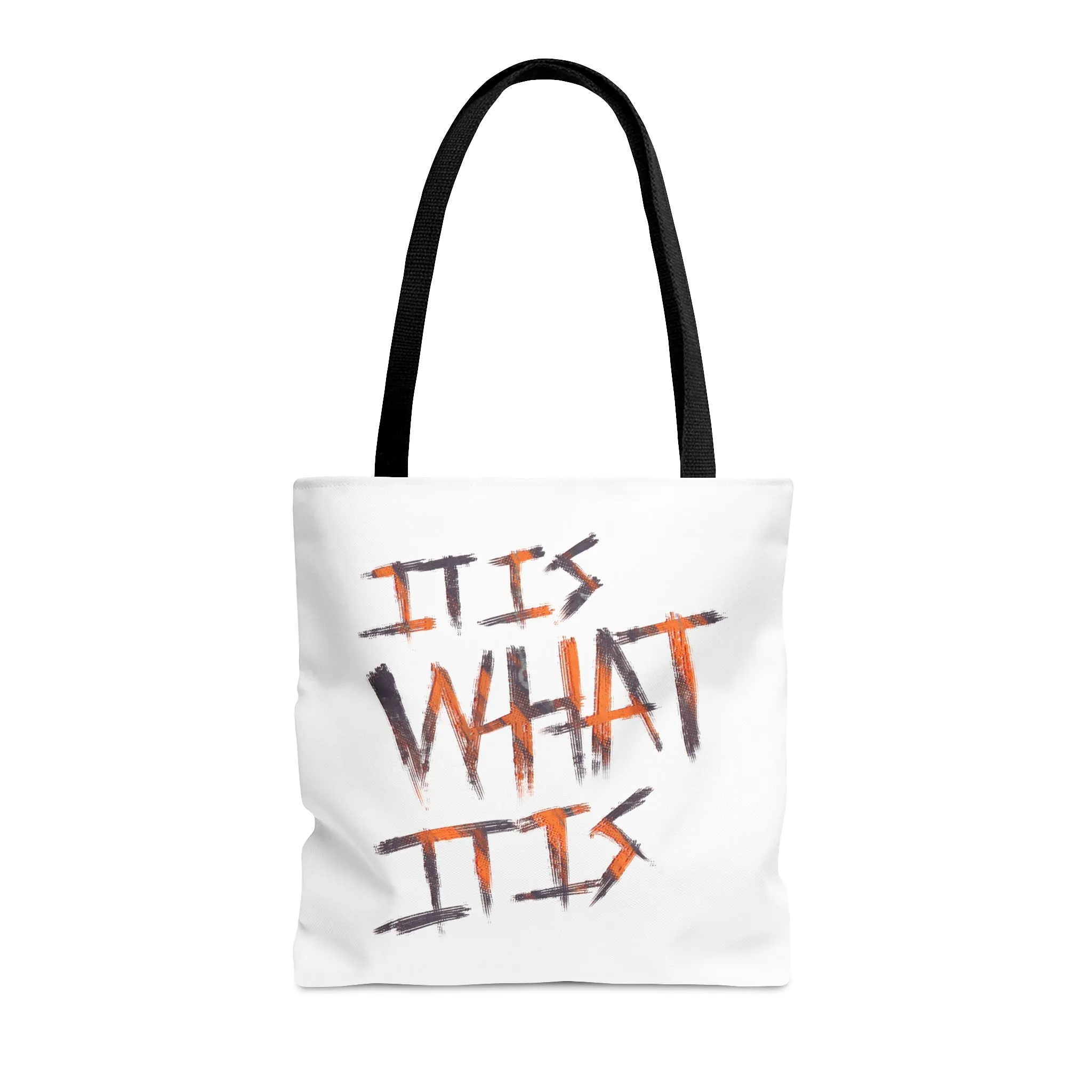 It Is What It Is Tote Bag