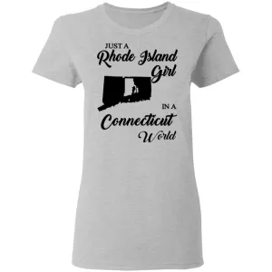 Just A Rhode Island Girl In A Connecticut World T-shirt