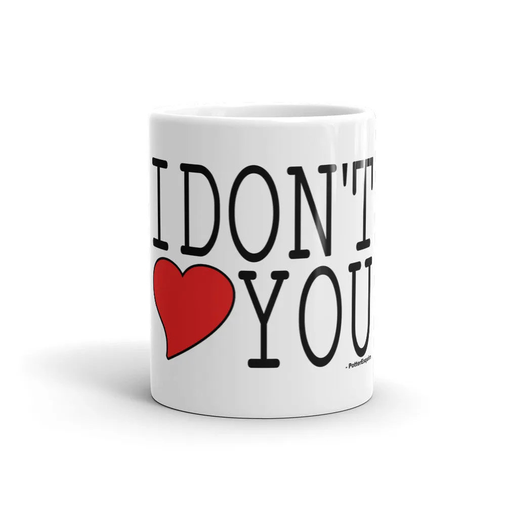 "I Don't Love You" Mug