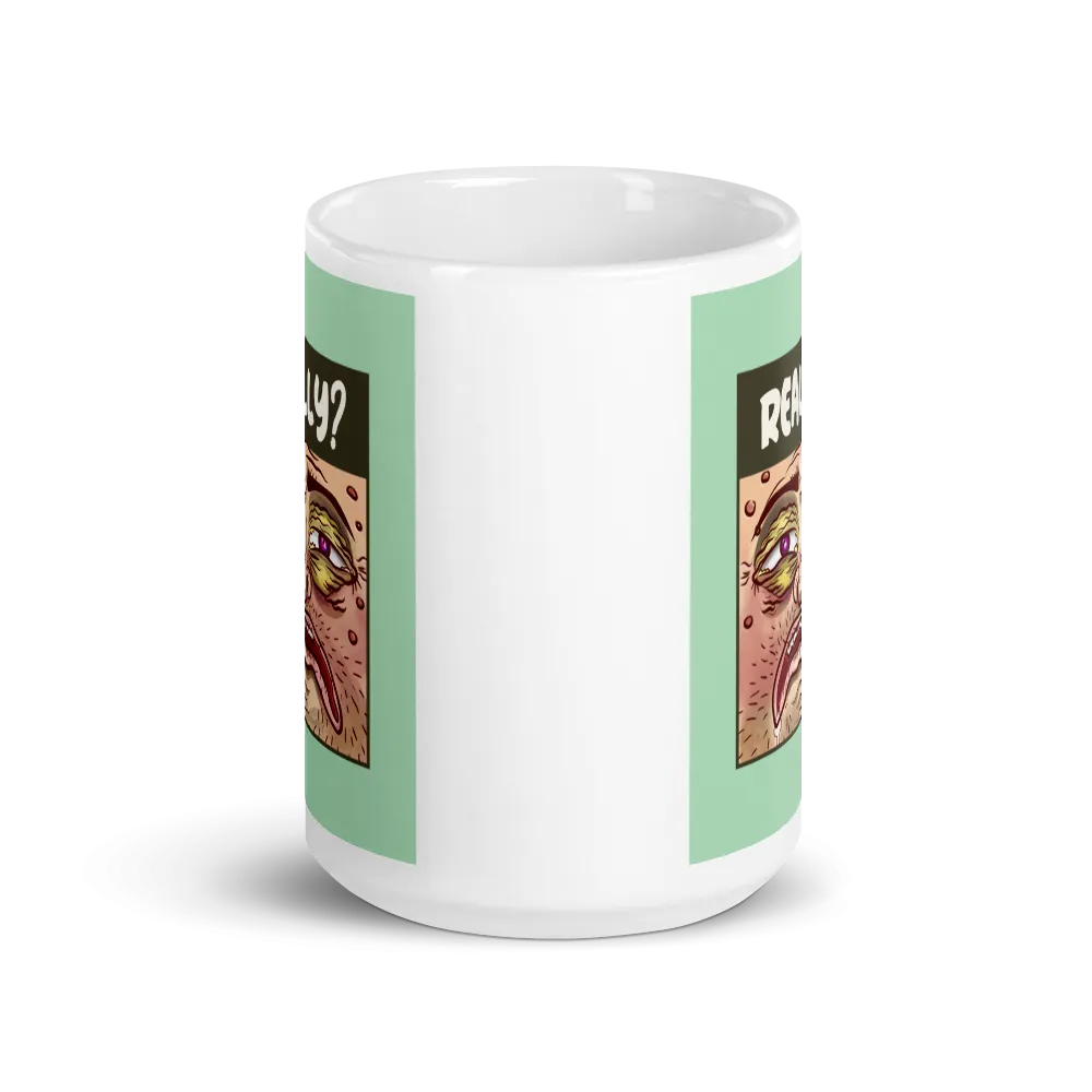 REALLY? Mug