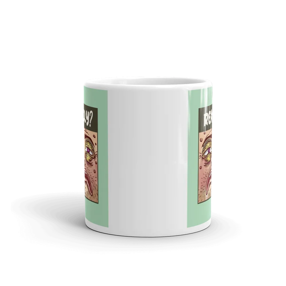 REALLY? Mug