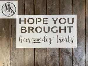 S0708 Hope your brought beer and dog treats - 3 size options